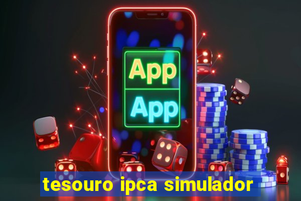 tesouro ipca simulador